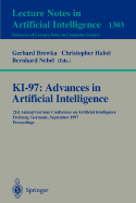 Ki-97: Advances in Artificial Intelligence: 21st Annual German Conference on Artificial Intelligence, Freiburg, Germany, September 9-12, 1997, Proceedings - Brewka, Gerhard (Editor), and Habel, Christopher (Editor), and Nebel, Bernhard (Editor)