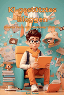 KI-gesttztes Bloggen - Smarte Texte mit maximaler Wirkung