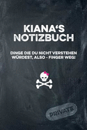 Kiana's Notizbuch Dinge Die Du Nicht Verstehen W?rdest, Also - Finger Weg!: Liniertes Notizheft / Tagebuch Mit Coolem Cover Und 108 Seiten A5+ (229 X 152mm)