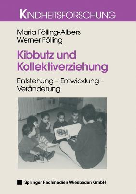 Kibbutz Und Kollektiverziehung: Entstehung -- Entwicklung -- Veranderung - Flling-Albers, Maria, and Flling, Werner