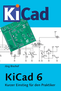 KiCad 6: Kurzer Einstieg fr den Praktiker