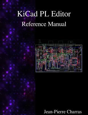 KiCad - PL Editor Reference Manual - Charras, Jean-Pierre