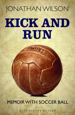 Kick and Run: Memoir with Soccer Ball - Wilson, Jonathan