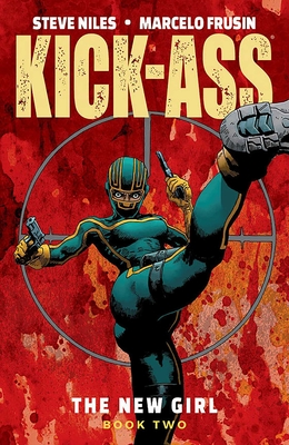 Kick-Ass: The New Girl Volume 2 - Niles, Steve, and Frusin, Marcelo