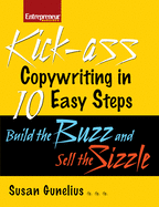 Kickass Copywriting in 10 Easy Steps: Build the Buzz and Sell the Sizzle