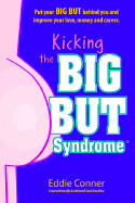 Kicking the Big But Syndrome