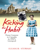 Kicking the Habit: From Convent to Casualty in 1960s Liverpool