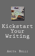 Kickstart Your Writing: Harness Creative tools to Writing technique