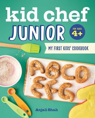 Kid Chef Junior: My First Kids' Cookbook - Shah, Anjali