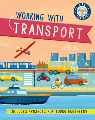 Kid Engineer: Working with Transport - Newland, Sonya