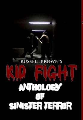 Kid Fight: Anthology of Sinister Terror - Brown, Russell