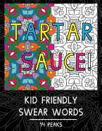 Kid Friendly Swear Words: An Adult Coloring Book