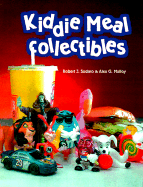Kiddie Meal Collectibles - Sodaro, Robert J, and Malloy, Alex G
