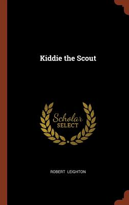 Kiddie the Scout - Leighton, Robert, Dr.