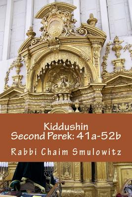 Kiddushin: Second Perek 41a-52b - Smulowitz, Rabbi Chaim