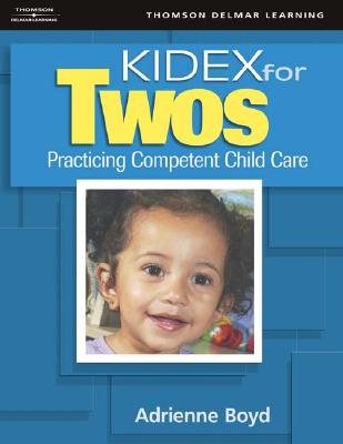 Kidex for Twos: Practicing Competent Child Care for Two-Year-Olds - Boyd, Adrienne