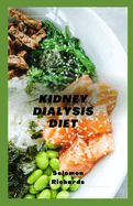 Kidney Dialysis Diet: step to step guide to cooking for a healthy kidney