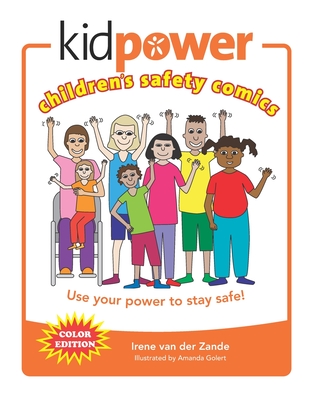 Kidpower Children's Safety Comics Color Edition: Use your power to stay safe! - Fullpower International, Kidpower Teenpo (Contributions by), and Henry, Jan Isaacs (Contributions by)