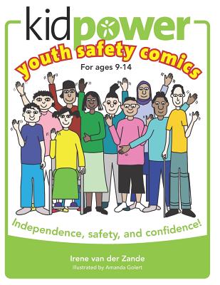 Kidpower Youth Safety Comics: Independence, Safety, and Confidence! - International, Kidpower Teenpower Fullpo (Contributions by), and Van Der Zande, Irene