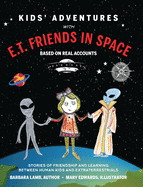 Kids' Adventures With E.T. Friends in Space: Stories of Friendship and Learning Between Human Kids and Extraterrestrials