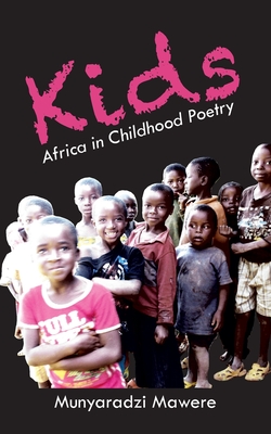 Kids: Africa in Childhood Poetry - Mawere, Munyaradzi