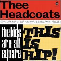 Kids Are All Square - This Is Hip! [LP] - Thee Headcoats