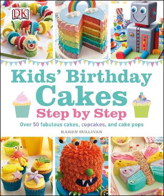 Kids' Birthday Cakes: Step by Step - Sullivan, Karen