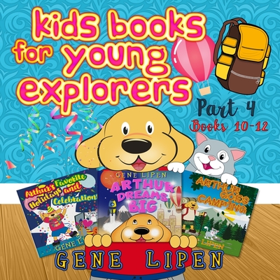 Kids Books for Young Explorers Part 4: Books 10 - 12 - Lipen, Gene, and Rees, Jennifer (Editor)