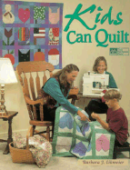 Kids Can Quilt - Eikmeier, Barbara J, and Schneider, Sally (Editor)