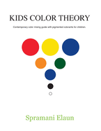 Kids Color Theory: Contemparay color mixing guide with pigmented colorants for children.