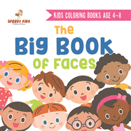 Kids Coloring Books Age 4-8. The Big Book of Faces. Recognizing Diversity with One Cool Face at a Time. Colors, Shapes and Patterns for Kids