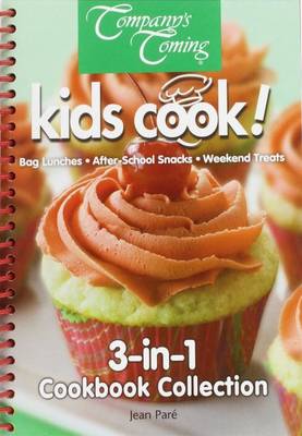 Kids Cook: Bag Lunches, After-School Snacks, Weekend Treats - Pare, Jean