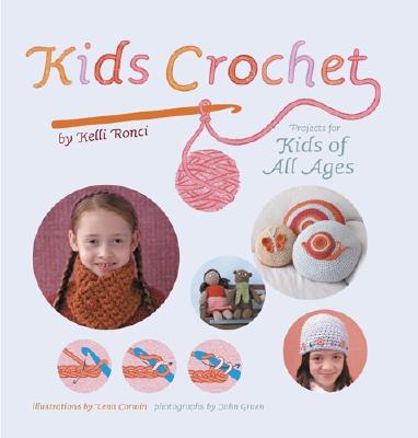 Kids Crochet: Projects for Kids of All Ages - Ronci, Kelli