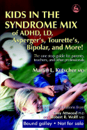 Kids in the Syndrome Mix of Adhd, Ld, Asperger's, Tourette's, Bipolar, and More! : the One Stop Guide for Parents, Teachers, and Other Professionals