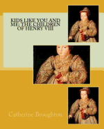 Kids Like You and Me: The Children of Henry VIII