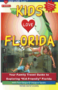 Kids Love Florida: Your Family Travel Guide to Exploring "Kid-Friendly" Florida