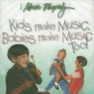 Kids Make Music, Babies Make Music, Too! - Kleiner, Lynn (Creator)