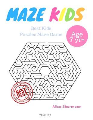 Kids Mazes Age 7: 50 Best Kids Puzzles Maze Game, Maze For Kids, Children Maze Brain Training Game, Children Mazes Age 7 Volume 2 - Shermann, Alice