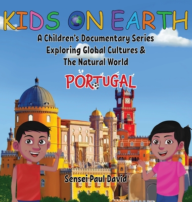 Kids On Earth: A Children's Documentary Series Exploring Global Cultures & The Natural World: PORTUGAL - David, Sensei Paul