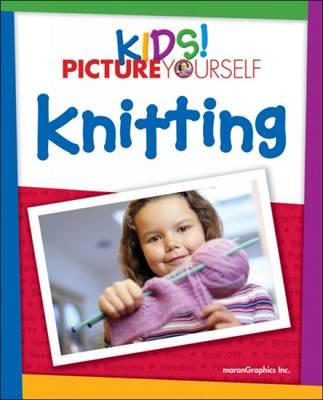 Kids! Picture Yourself: Knitting - Maran Graphics Development Group (Editor)