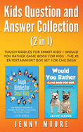 Kids Question and Answer Collection (2 in 1): Tough Riddles for Smart Kids + Would You Rather Game Book for Kids - The #1 Entertainment Box Set for Children