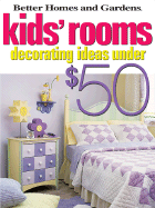 Kids' Rooms Decorating Ideas Under $50 - Christian, Vicki (Editor), and Better Homes and Gardens (Editor)