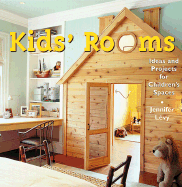 Kid's Rooms: Ideas and Projects for Children's Spaces