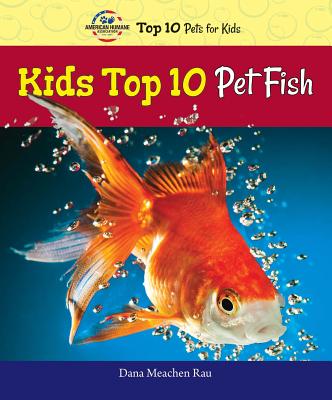 Kids Top 10 Pet Fish - Rau, Dana Meachen