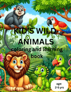 Kid's Wild Animals: coloring and learning book