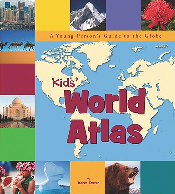 Kids' World Atlas: A Young Person's Guide to the Globe - Foster, Karen, and Law, Felicia
