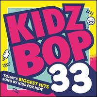 Kidz Bop 33 - Kidz Bop Kids
