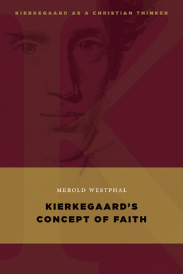 Kierkegaard's Concept of Faith - Westphal, Merold