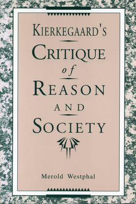 Kierkegaard's Critique of Reason - Westphal, Merold E