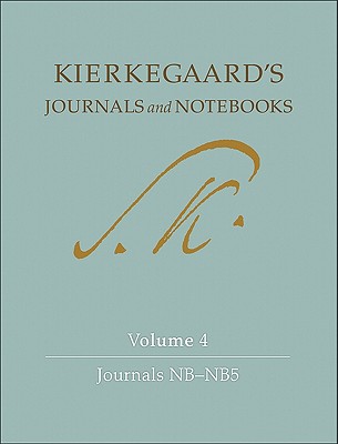 Kierkegaard's Journals and Notebooks, Volume 4: Journals Nb-Nb5 - Kierkegaard, Sren, and Cappelrn, Niels Jrgen (Editor), and Hannay, Alastair (Editor)